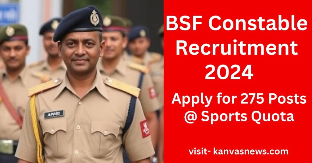 BSF Constable Recruitment 2024